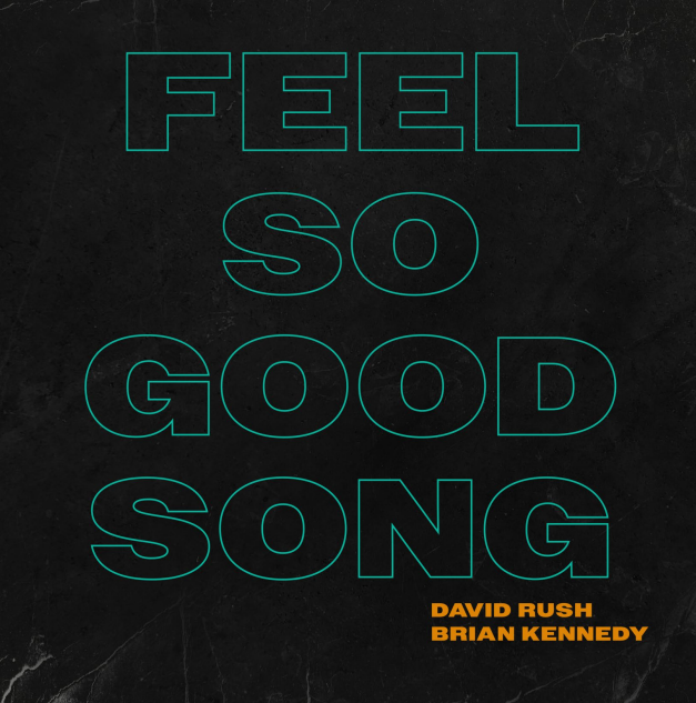 Black album cover with teal outlined text "FEEL SO GOOD SONG" and orange credits "DAVID RUSH BRIAN KENNEDY" below.